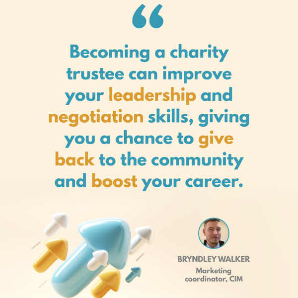 Becoming a charity trustee can improve your leadership and negotiation skills, giving you a chance to give back to the community and boost your career.