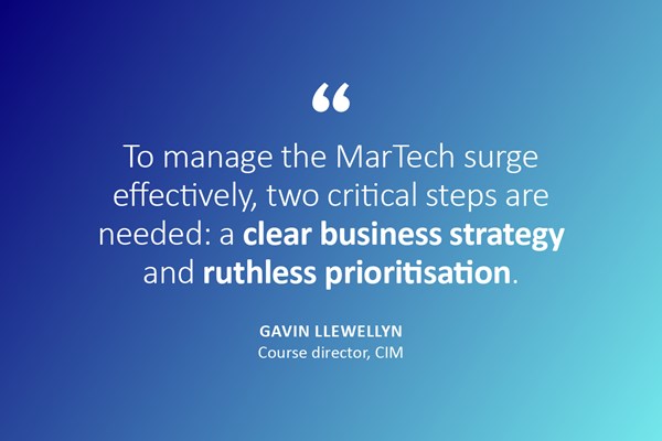To manage the MarTech surge effectively, two critical steps are needed: a clear business strategy and ruthless prioritisation
