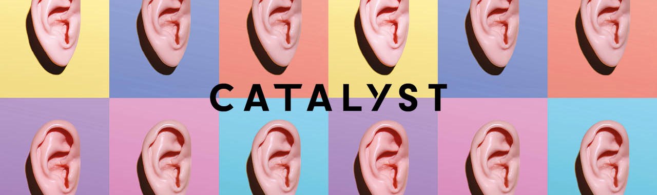 Catalyst issue 4 | 2020: Listen, then speak