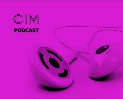 CIM Marketing Podcast - Episode 27: Mastering the craft of creativity
