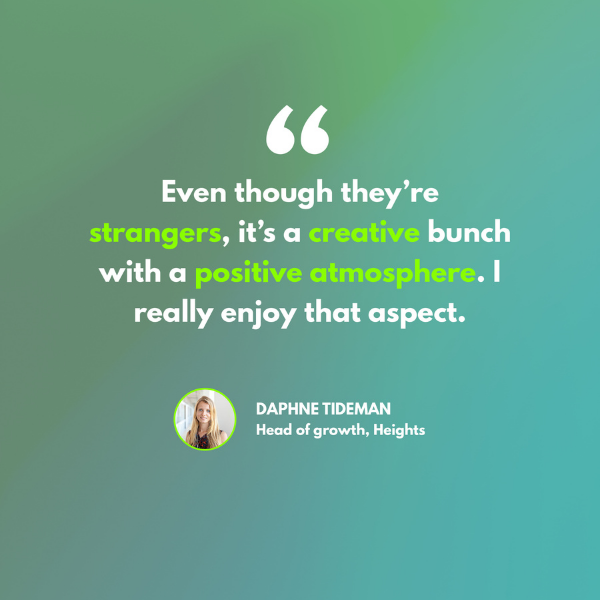 A quote from Daphne Tideman on a green background. 'Even though they're strangers, it's a creative bunch with a positive atmosphere. I really enjoy that aspect'. Emphasis on strangers, creative and positive atmosphere.